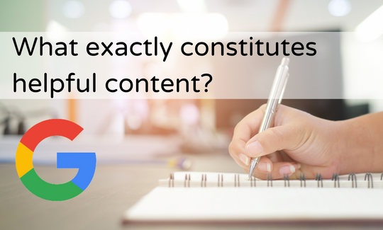 What is helpful content according to Google?